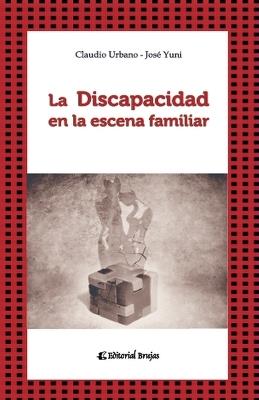 La Discapacidad en la escena familiar. - Claudio Ariel Urbano,José Alberto Yuni - cover