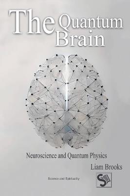 The Quantum Brain: Neuroscience and Quantum Physics - Liam Brooks - cover