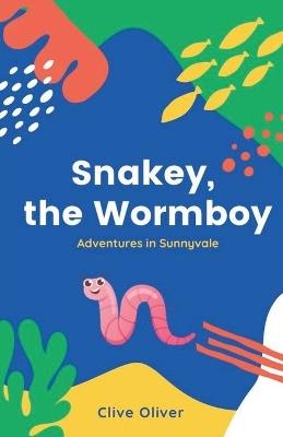 Snakey, the Wormboy - Clive Oliver - cover