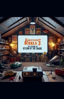 The Keepinnit Reels 3: Revenge Or Return Of The Snark - Michael Pollick - cover