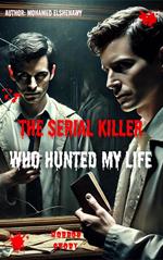 The Serial Killer Who Haunts My Life