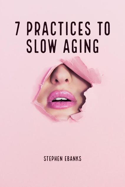 7 Practices to Slow Aging
