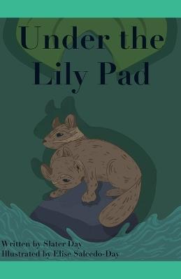 Under The Lily Pad - Slater Day - cover
