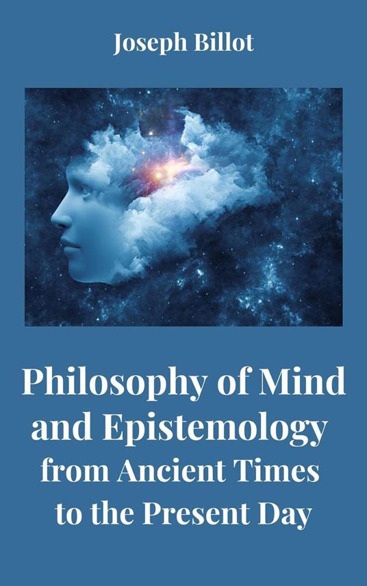 Philosophy of Mind and Epistemology from Ancient Times to the Present Day - Joseph Billot - ebook
