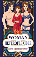 Heteroflexible Woman - Ready to Explore Female Curiosity?