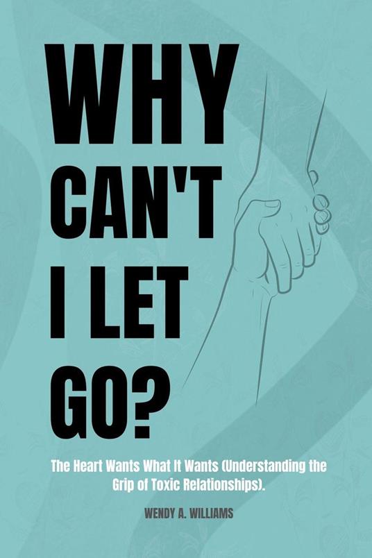 Why can't I let go?