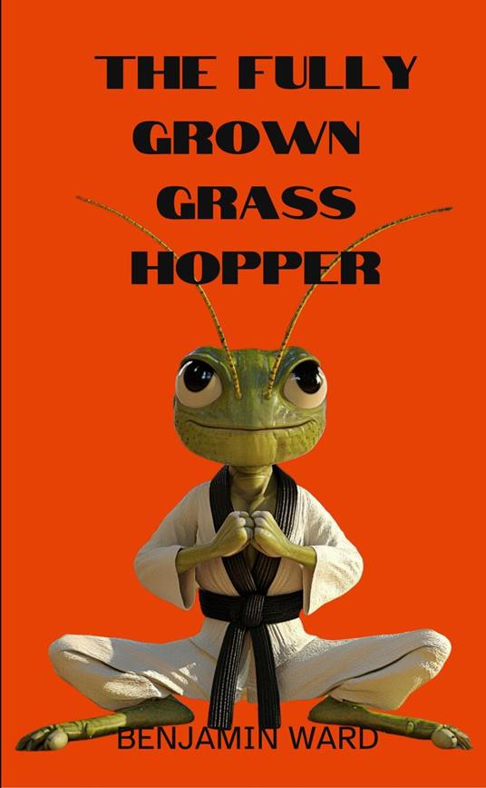 The Fully Grown Grasshopper