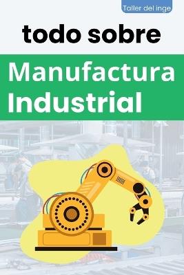 todo sobre Manufactura Industrial - I Laisequilla - cover