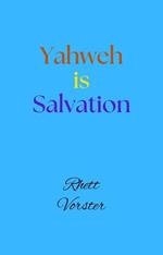Yahweh is Salvation