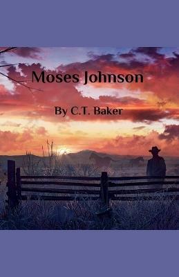 Moses Johnson - C T Baker - cover