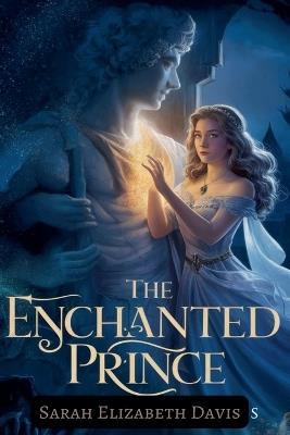 The Enchanted Prince - Sarah Elizabeth Davis - cover