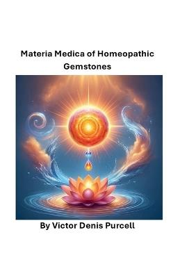Materia Medica of Homeopathic Gemstones - V?ctor Denis Purcell - cover