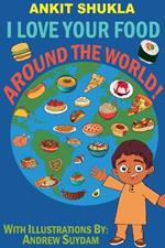 I Love Your Food: Around the World!