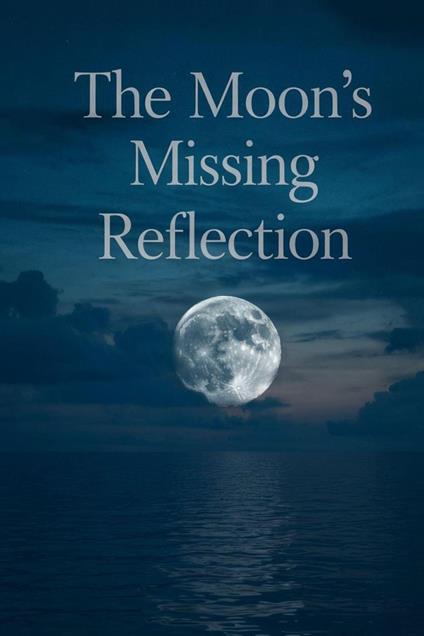 The Moon’s Missing Reflection