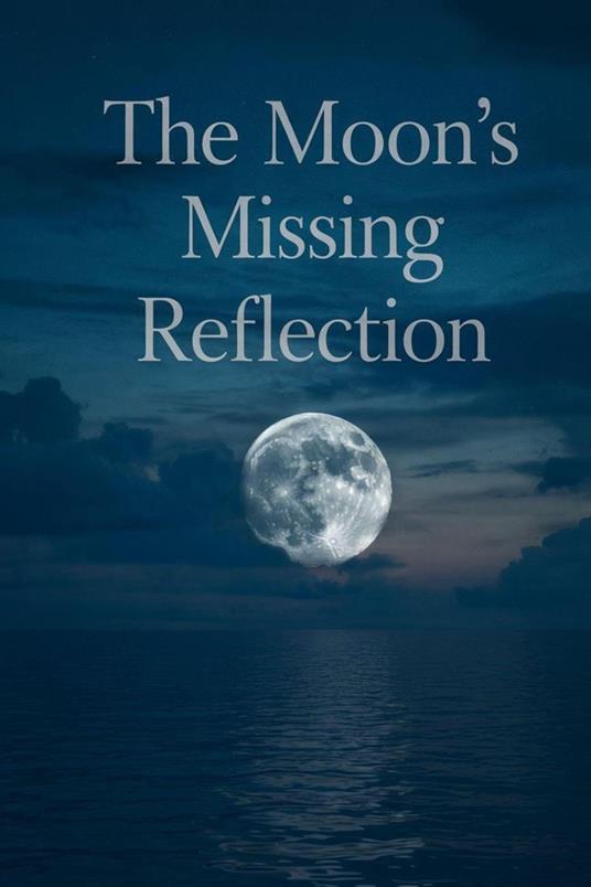The Moon’s Missing Reflection