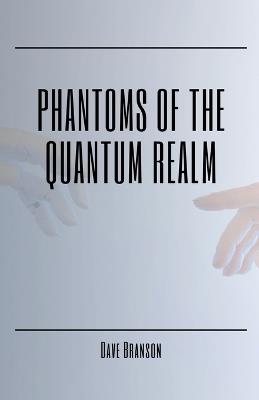 Phantoms of the Quantum Realm - Dave Branson - cover