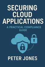 Securing Cloud Applications: A Practical Compliance Guide
