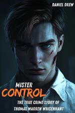 Mister Control : THE TRUE CRIME STORY OF THOMAS WARREN WHISENHANT