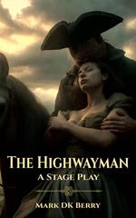 The Highwayman: A Stage Play