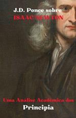 J.D. Ponce sobre Isaac Newton: Uma Análise Acadêmica dos Principia