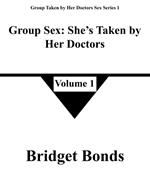 Group Sex: She’s Taken by Her Doctors 1