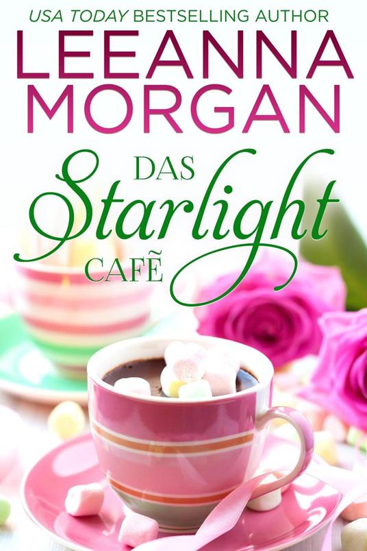 Das Starlight Café: Eine Kleinstadt Love Story