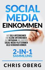 Social Media Einkommen: Wie Solo-Unternehmer und kleine Unternehmen auf Instagram und anderen Social-Media-Plattformen Geld verdienen können (2-in-1-Sammlung)