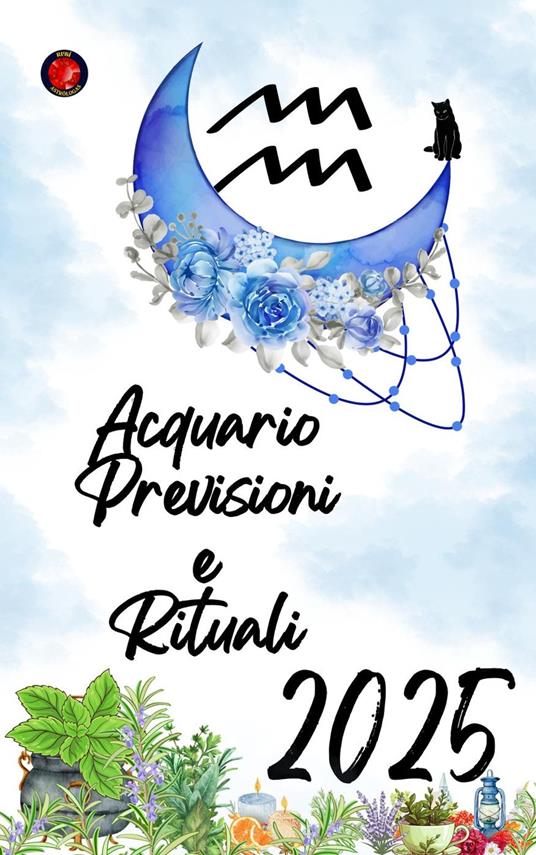 Acquario Previsioni e Rituali 2025 - Alina Rubi - ebook