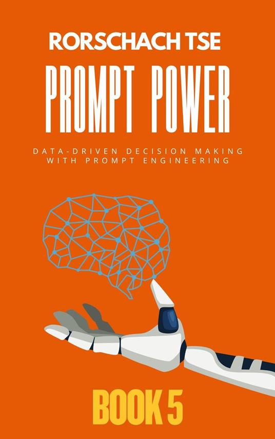 Prompt Power - Book 5: Data-Driven Decision Making with Prompt Engineering