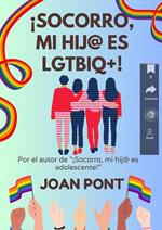 ¡Socorro, Mi Hij@ es LGTBIQ+!