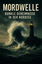Mordwelle: Dunkle Geheimnisse in der Nordsee