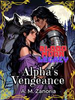 Blood Moon Legacy Alpha's Vengeance