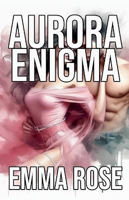 Aurora Enigma - Emma Rose - cover