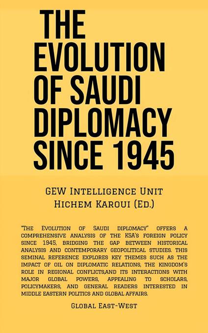 The Evolution Of Saudi Diplomacy Since 1945
