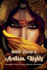 Untold Stories of Arabian Nights: Young Adult Fiction, Fantasy, Adventure And Folklore