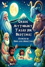 Greek Mythology Tales for Bedtime: Stories of Gods and Monsters