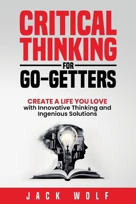 Critical Thinking for Go-Getters - Jack Wolf - cover