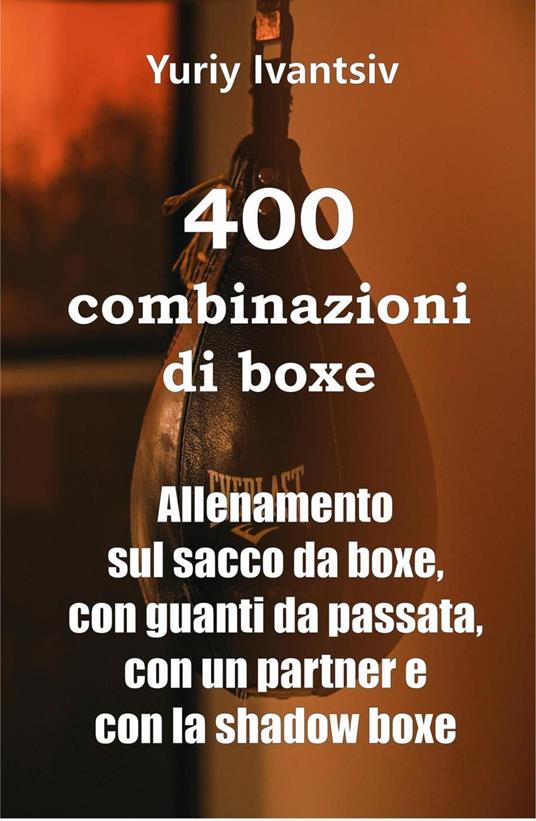 400 combinazioni di boxe - Yuriy Ivantsiv - ebook