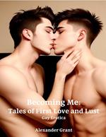 Becoming Me: Tales of First Love and Lust: Gay Erotica