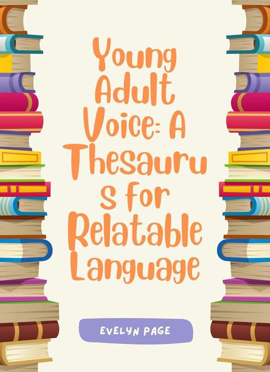 Young Adult Voice: A Thesaurus for Relatable Language