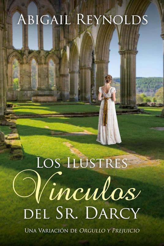 Los Ilustres Vínculos del Sr. Darcy: Una Variación de Orgullo y Prejuicio