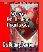 Where Do Broken Hearts Go?