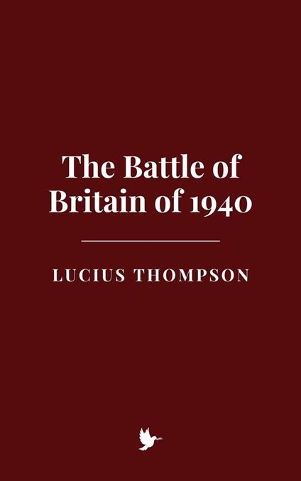 The Battle of Britain of 1940 - Lucius Thompson - ebook
