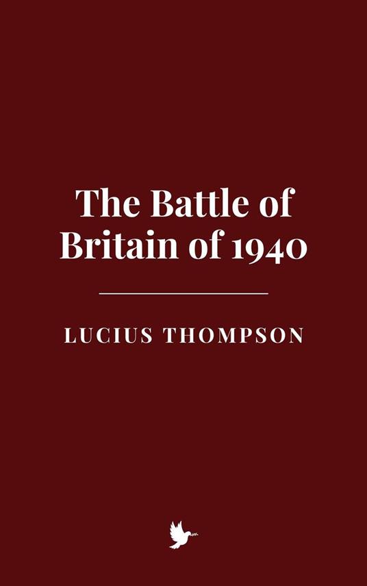 The Battle of Britain of 1940 - Lucius Thompson - ebook