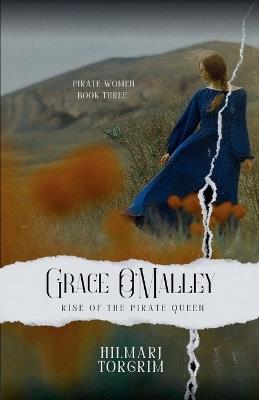 Grace O'Malley - Rise of the Pirate Queen - Hilmarj Torgrim - cover
