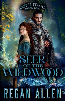 Seer of the Wildwood: A low-spice fantasy romance - Regan Allen - cover