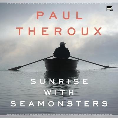 Sunrise with Seamonsters - Paul Theroux - cover