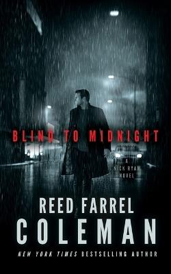 Blind to Midnight: A Nick Ryan Novel - Reed Farrel Coleman - cover