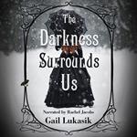 The Darkness Surrounds Us