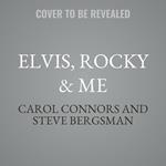 Elvis, Rocky & Me